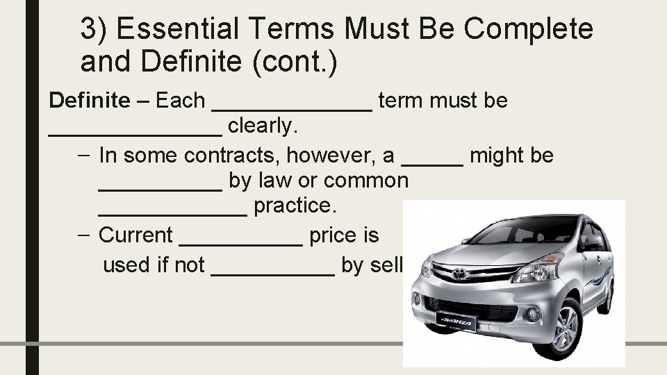 3) Essential Terms Must Be Complete and Definite (cont. ) Definite – Each _______