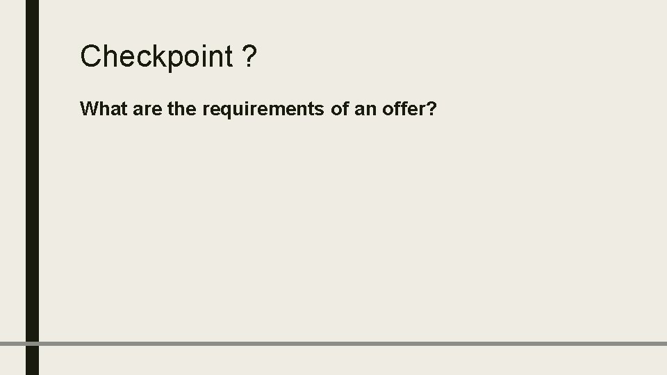 Checkpoint ? What are the requirements of an offer? 