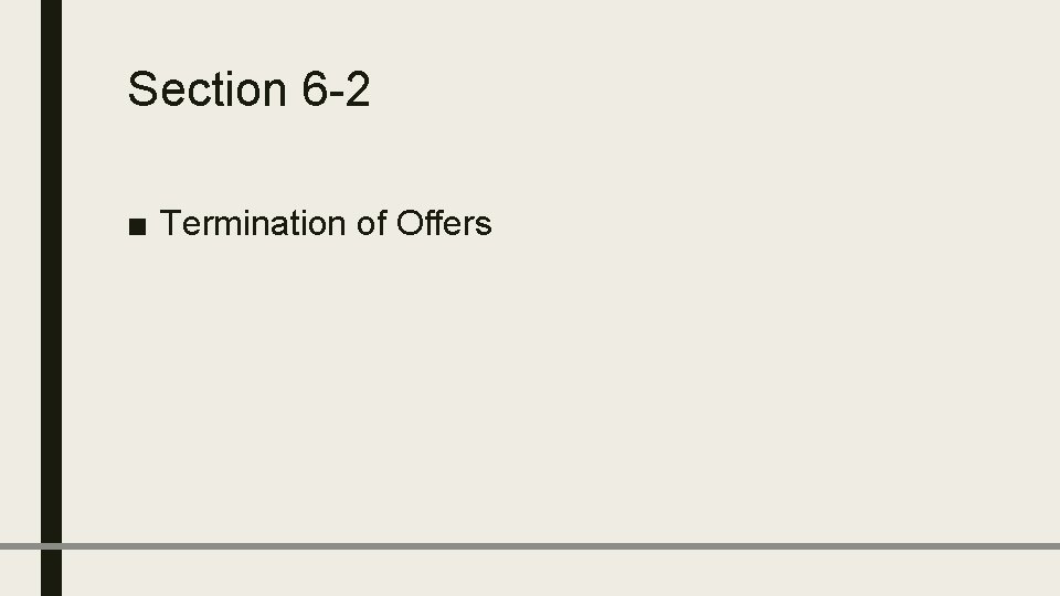 Section 6 -2 ■ Termination of Offers 