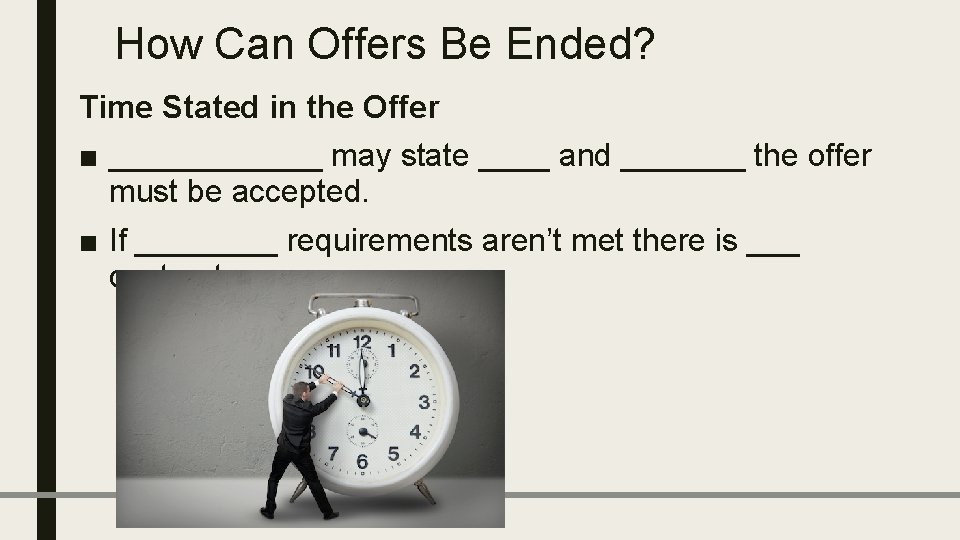 How Can Offers Be Ended? Time Stated in the Offer ■ ______ may state