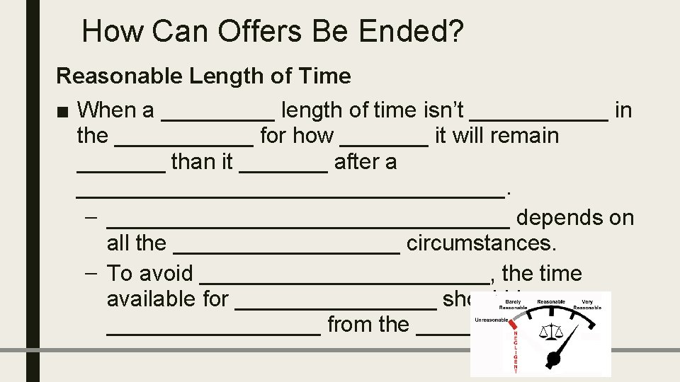 How Can Offers Be Ended? Reasonable Length of Time ■ When a _____ length