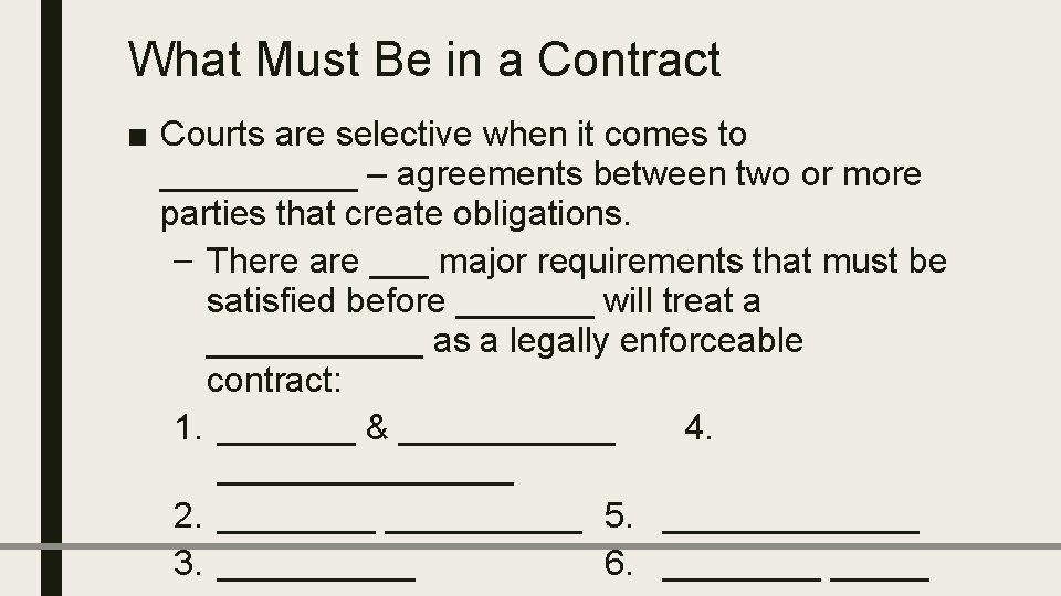What Must Be in a Contract ■ Courts are selective when it comes to
