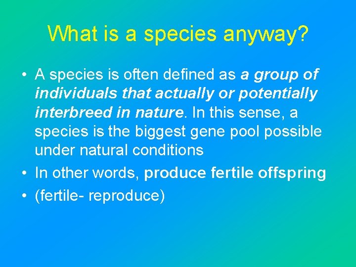 What is a species anyway? • A species is often defined as a group