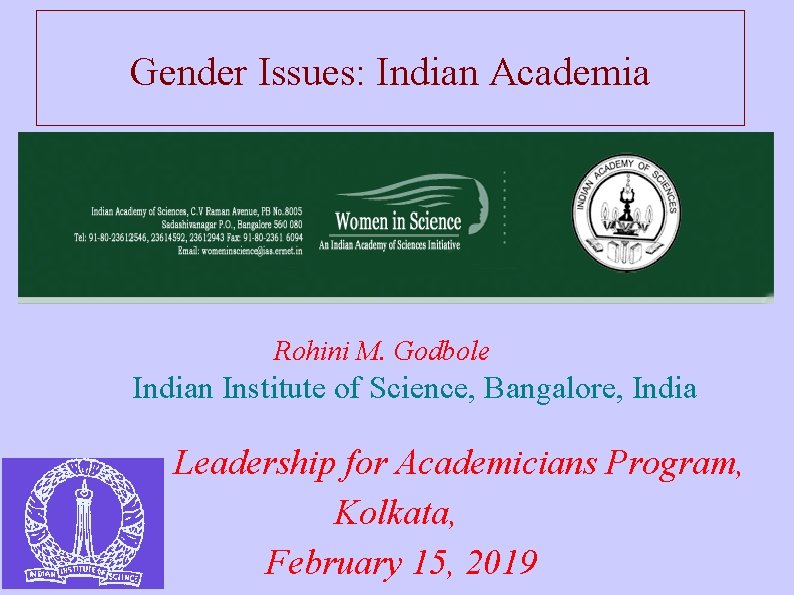 Gender Issues: Indian Academia Rohini M. Godbole Indian Institute of Science, Bangalore, India Leadership