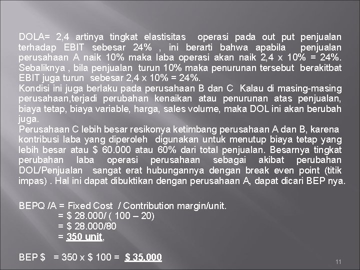 DOLA= 2, 4 artinya tingkat elastisitas operasi pada out penjualan terhadap EBIT sebesar 24%