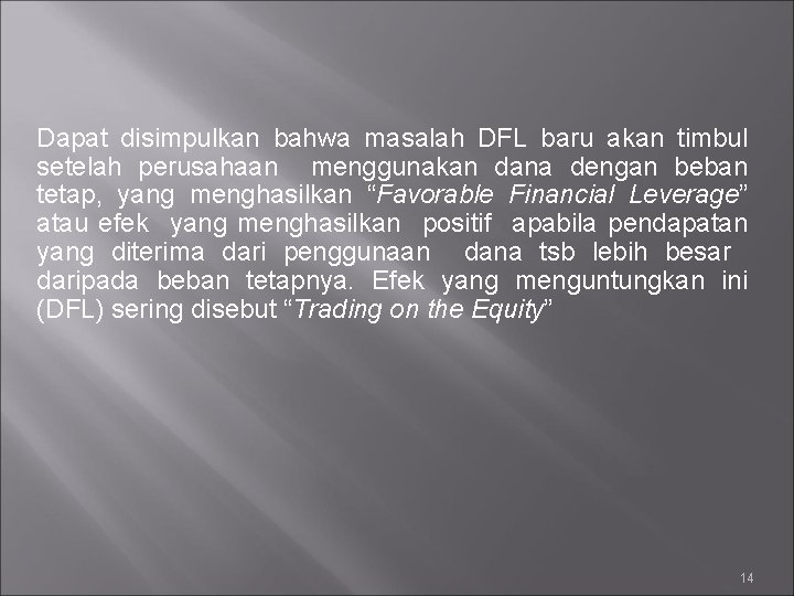 Dapat disimpulkan bahwa masalah DFL baru akan timbul setelah perusahaan menggunakan dana dengan beban