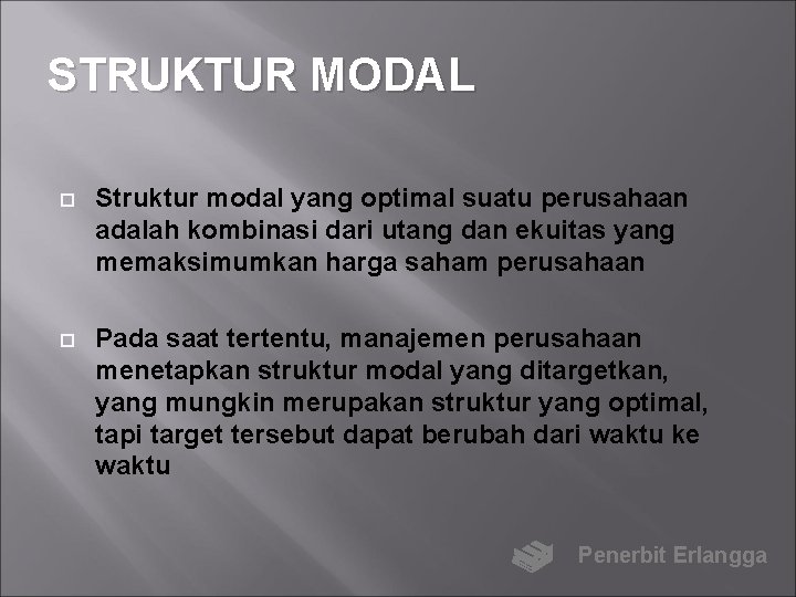 STRUKTUR MODAL Struktur modal yang optimal suatu perusahaan adalah kombinasi dari utang dan ekuitas