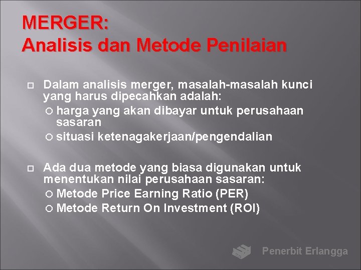 MERGER: Analisis dan Metode Penilaian Dalam analisis merger, masalah-masalah kunci yang harus dipecahkan adalah: