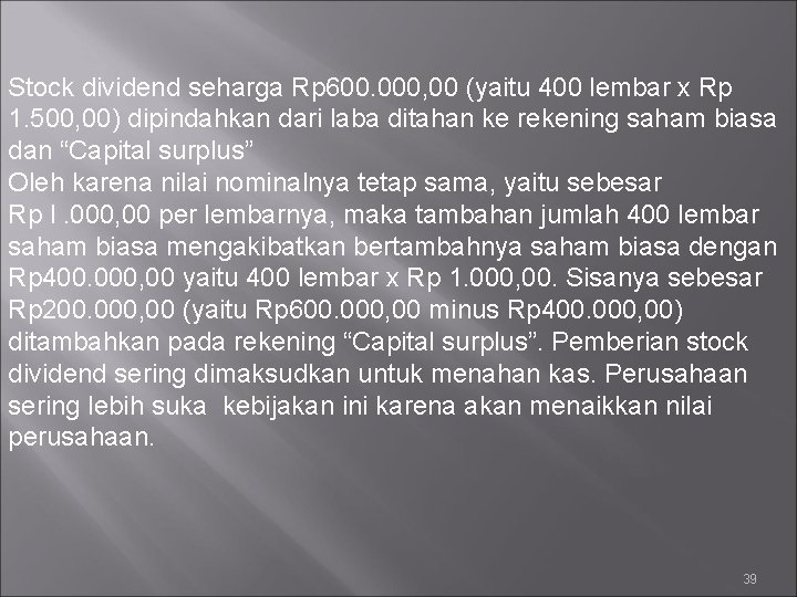 Stock dividend seharga Rp 600. 000, 00 (yaitu 400 lembar x Rp 1. 500,