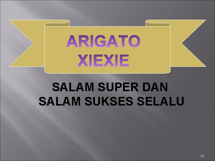 SALAM SUPER DAN SALAM SUKSES SELALU 40 