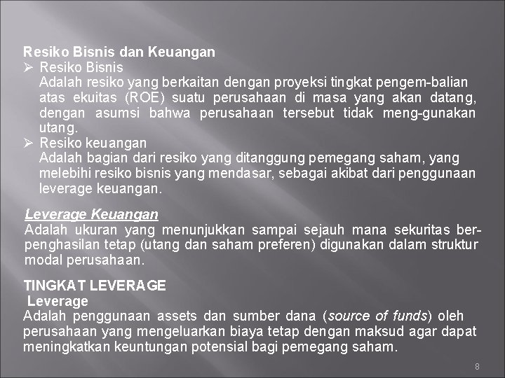 Resiko Bisnis dan Keuangan Ø Resiko Bisnis Adalah resiko yang berkaitan dengan proyeksi tingkat