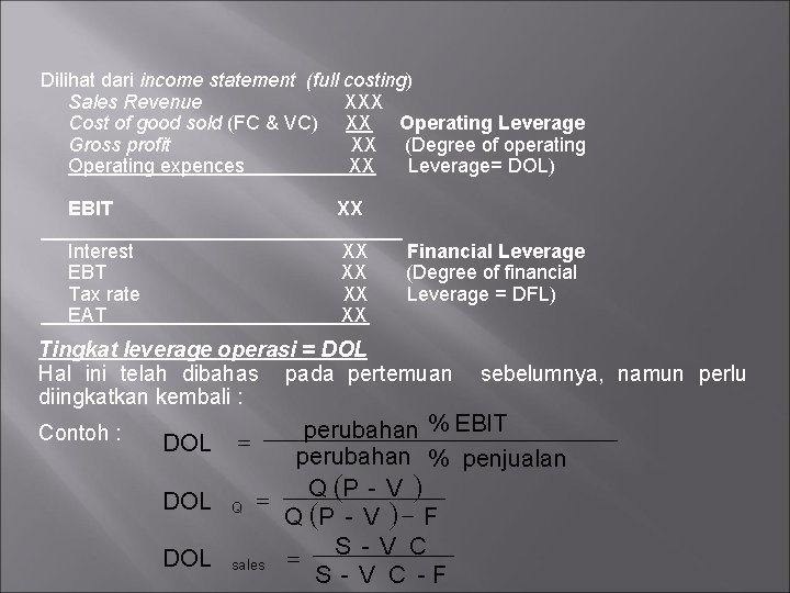 Dilihat dari income statement (full costing) Sales Revenue XXX Cost of good sold (FC