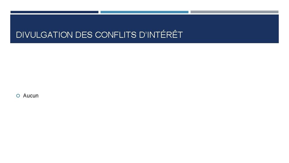 DIVULGATION DES CONFLITS D’INTÉRÊT Aucun 