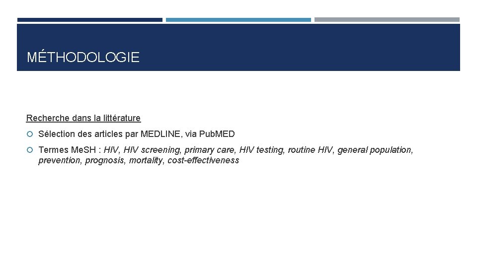 MÉTHODOLOGIE Recherche dans la littérature Sélection des articles par MEDLINE, via Pub. MED Termes