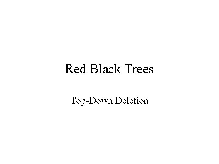 Red Black Trees Top-Down Deletion 