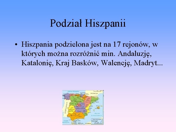 Podział Hiszpanii • Hiszpania podzielona jest na 17 rejonów, w których można rozróżnić min.