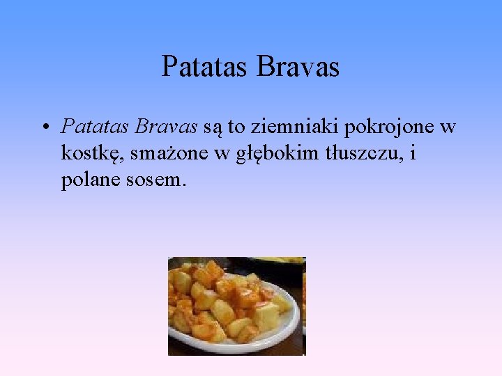 Patatas Bravas • Patatas Bravas są to ziemniaki pokrojone w kostkę, smażone w głębokim