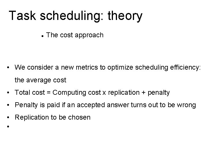 Task scheduling: theory The cost approach • We consider a new metrics to optimize
