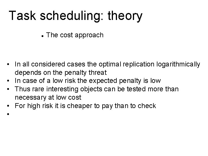 Task scheduling: theory The cost approach • In all considered cases the optimal replication