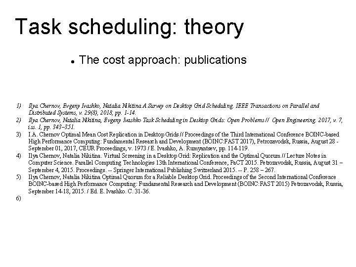 Task scheduling: theory 1) 2) 3) 4) 5) 6) The cost approach: publications Ilya