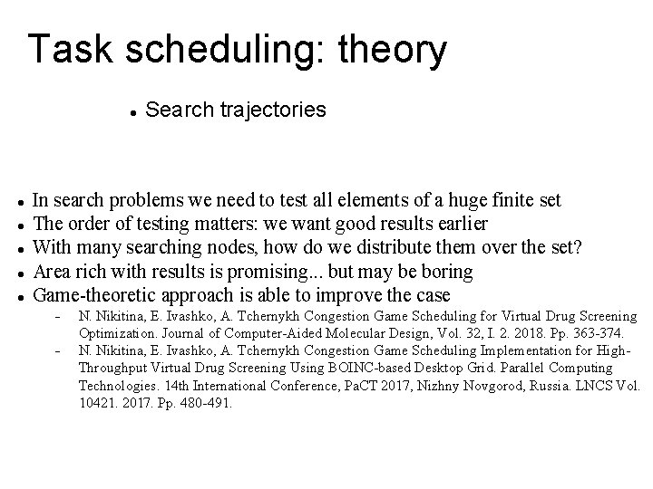 Task scheduling: theory Search trajectories In search problems we need to test all elements