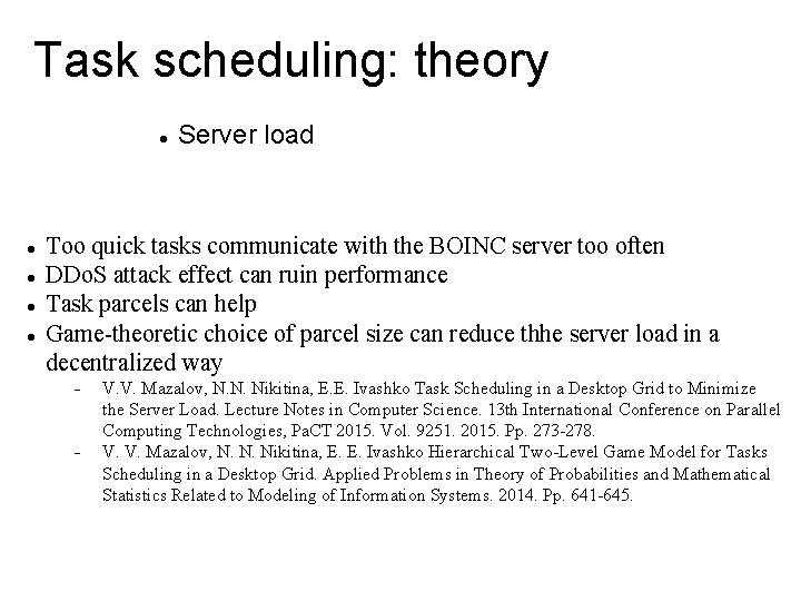 Task scheduling: theory Server load Too quick tasks communicate with the BOINC server too