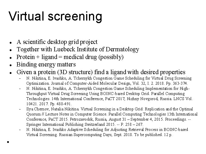 Virtual screening A scientific desktop grid project Together with Luebeck Institute of Dermatology Protein