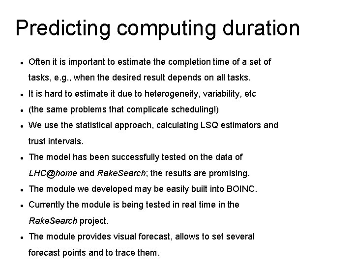 Predicting computing duration Often it is important to estimate the completion time of a