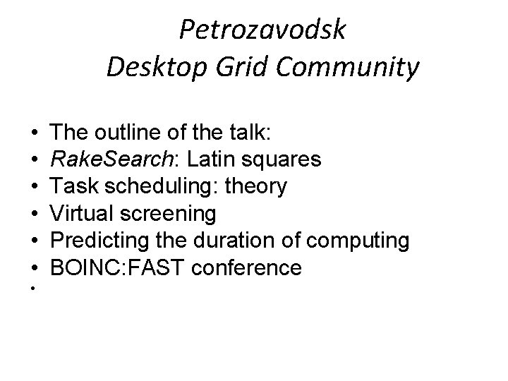 Petrozavodsk Desktop Grid Community • • The outline of the talk: Rake. Search: Latin