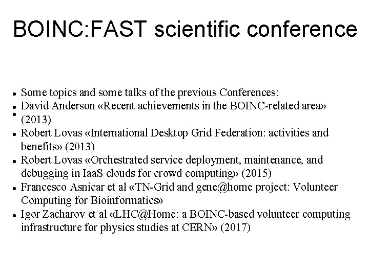 BOINC: FAST scientific conference Some topics and some talks of the previous Conferences: David