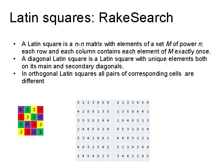 Latin squares: Rake. Search • A Latin square is a nxn matrix with elements