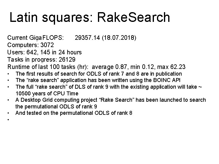Latin squares: Rake. Search Current Giga. FLOPS: 29357. 14 (18. 07. 2018) Computers: 3072