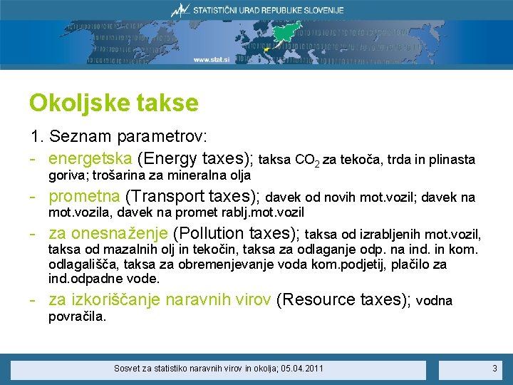 Okoljske takse 1. Seznam parametrov: - energetska (Energy taxes); taksa CO 2 za tekoča,