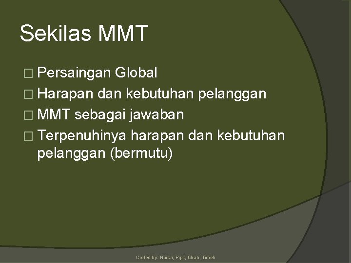 Sekilas MMT � Persaingan Global � Harapan dan kebutuhan pelanggan � MMT sebagai jawaban