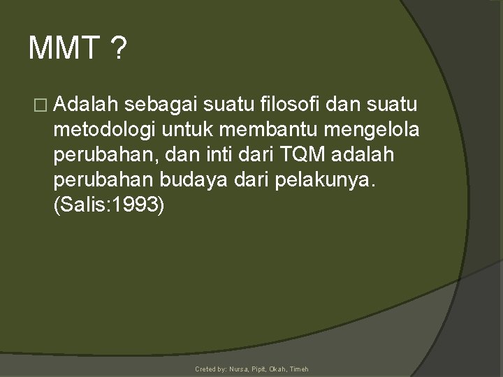 MMT ? � Adalah sebagai suatu filosofi dan suatu metodologi untuk membantu mengelola perubahan,