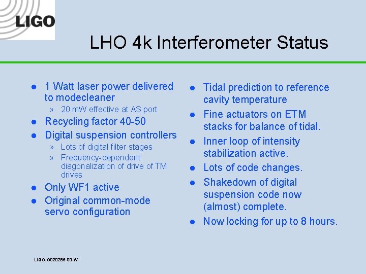 LHO 4 k Interferometer Status l 1 Watt laser power delivered to modecleaner »