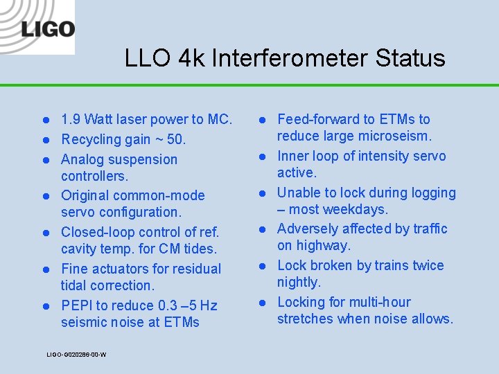 LLO 4 k Interferometer Status l l l l 1. 9 Watt laser power