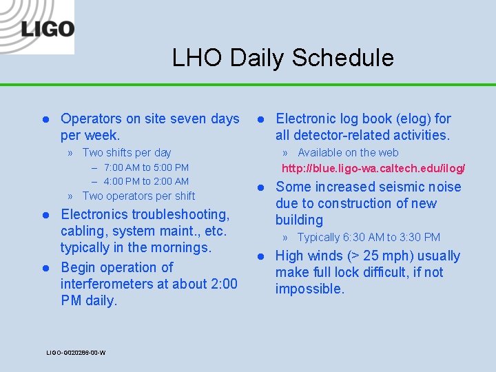 LHO Daily Schedule l Operators on site seven days per week. l » Two