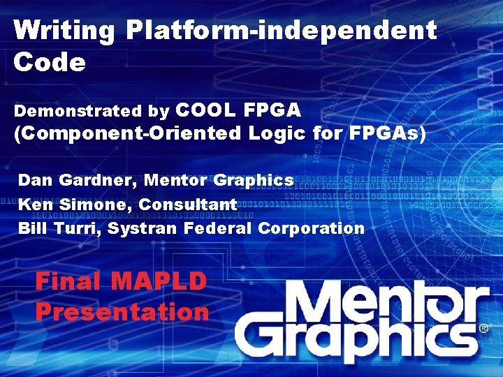 Writing Platform-independent Code Demonstrated by COOL FPGA (Component-Oriented Logic for FPGAs) Dan Gardner, Mentor