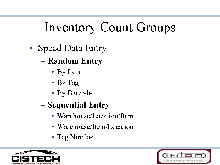 Inventory Count Groups • Speed Data Entry – Random Entry • By Item • Inventory Count Groups • Speed Data Entry – Random Entry • By Item •