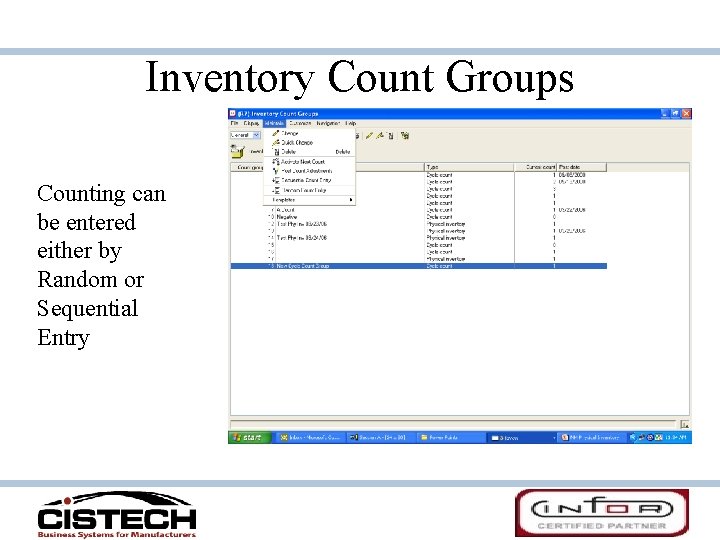 Inventory Count Groups Counting can be entered either by Random or Sequential Entry 