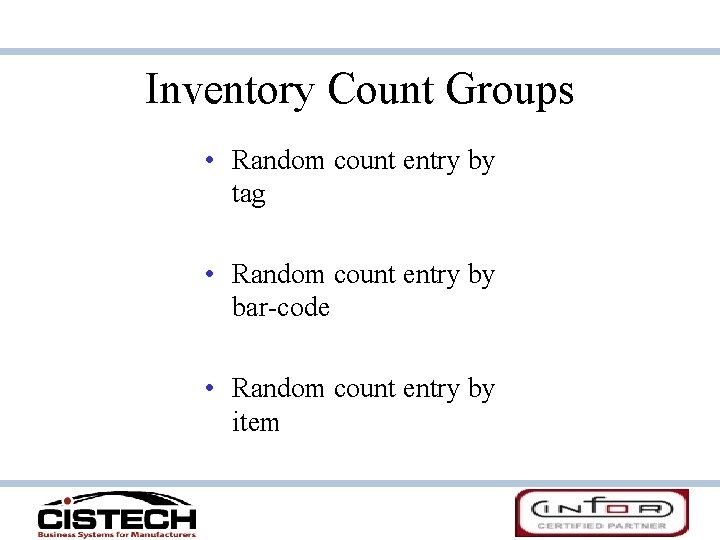 Inventory Count Groups • Random count entry by tag • Random count entry by