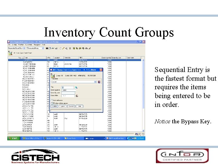 Inventory Count Groups Sequential Entry is the fastest format but requires the items being