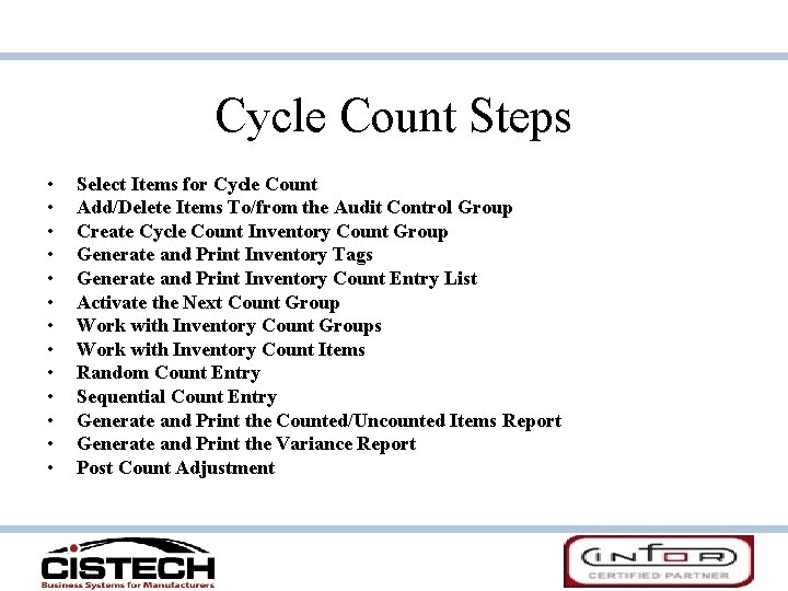Cycle Count Steps • • • • Select Items for Cycle Count Add/Delete Items