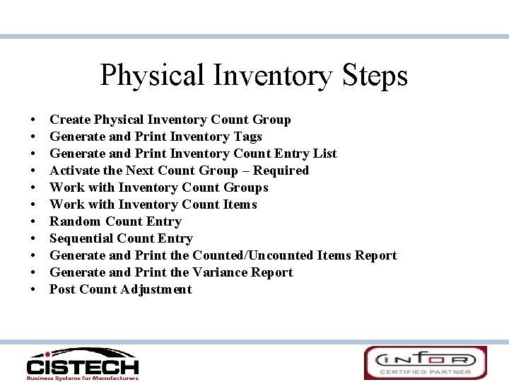 Physical Inventory Steps • • • Create Physical Inventory Count Group Generate and Print