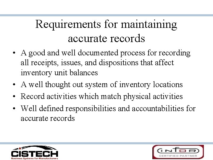 Requirements for maintaining accurate records • A good and well documented process for recording