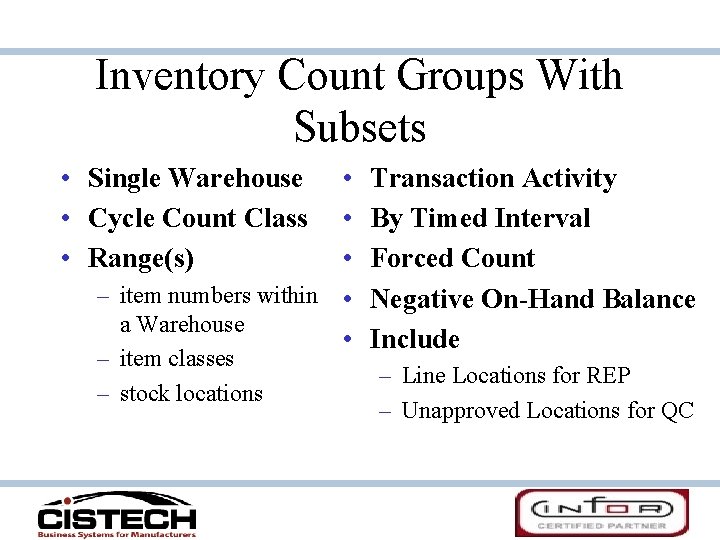 Inventory Count Groups With Subsets • Single Warehouse • Cycle Count Class • Range(s)