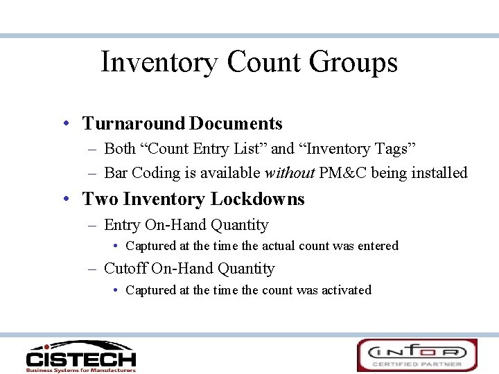 Inventory Count Groups • Turnaround Documents – Both “Count Entry List” and “Inventory Tags” Inventory Count Groups • Turnaround Documents – Both “Count Entry List” and “Inventory Tags”