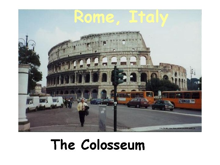 Rome, Italy http: //ancient-rome. tripod. com/colosseum 2. htm The Colosseum Rome, Italy http: //ancient-rome. tripod. com/colosseum 2. htm The Colosseum