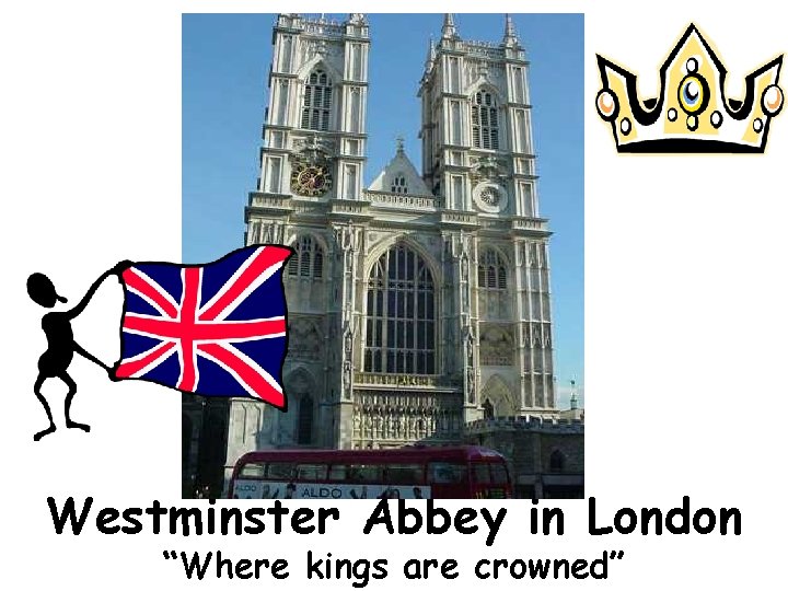 Westminster Abbey in London “Where kings are crowned” 